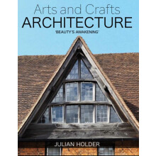 Arts and Crafts Architecture by Julian Holder Hardcover Book