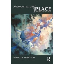 An Architecture of Place by Lindstrom Randall S. University of Tasmani