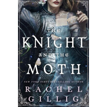 The Knight and the Moth by Rachel Gillig Hardcover Book