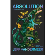 Absolution by Jeff VanderMeer Hardcover Book