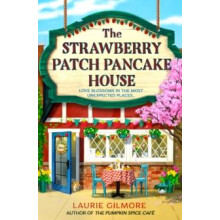 The Strawberry Patch Pancake House by Laurie Gilmore Paperback Book