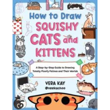 How to Draw Squishy Cats and Kittens by Vera Kay Paperback Book