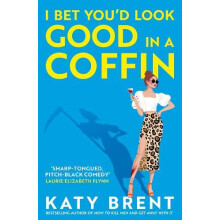 I Bet Youd Look Good in a Coffin by Katy Brent Paperback Book