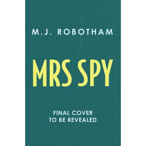 Mrs Spy by M. J. Robotham Hardcover Book