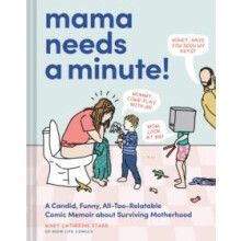 Mama Needs a Minute by Mary Catherine Starr Hardcover Book
