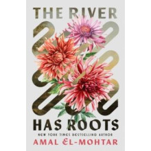 The River Has Roots by Amal ElMohtar Hardcover Book