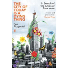 The City of Today is a Dying Thing by Des Fitzgerald Paperback Book
