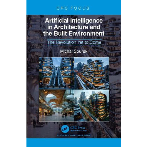 Artificial Intelligence in Architecture and the Built Environment by M