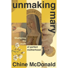 Unmaking Mary by Chine McDonald Hardcover Book