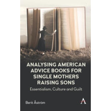 Analysing American Advice Books for Single Mothers Raising Sons by Ber