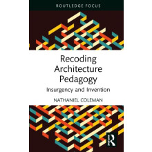 Recoding Architecture Pedagogy by Coleman Nathaniel University of Newc
