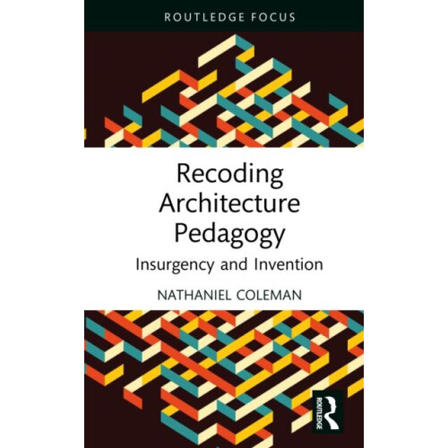 Recoding Architecture Pedagogy by Coleman Nathaniel University of Newc