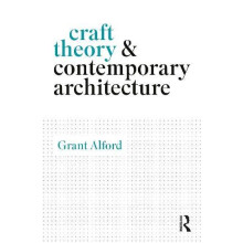 Craft Theory and Contemporary Architecture by Grant Alford Paperback B