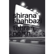 Shirana Shahbazi Tehran North by Other Shirana Shahbazi Edited by Manu