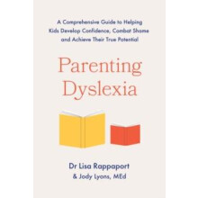 Parenting Dyslexia by Dr Lisa Rappaport Paperback Book