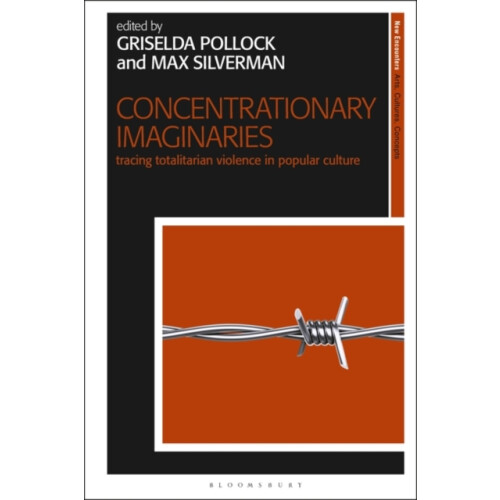 Concentrationary Imaginaries by Edited by Griselda Pollock Edited by M