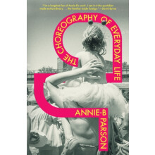 The Choreography of Everyday Life by AnnieB Parson Hardcover Book