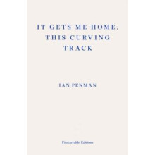 It Gets Me Home This Curving Track by Ian Penman Paperback Book