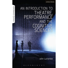 An Introduction to Theatre Performance and the Cognitive Sciences by L