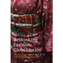Rethinking Fashion Globalization by Edited by Sarah Cheang Edited by D