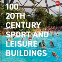 100 20thCentury Sports and Leisure Buildings by Twentieth Century Soci