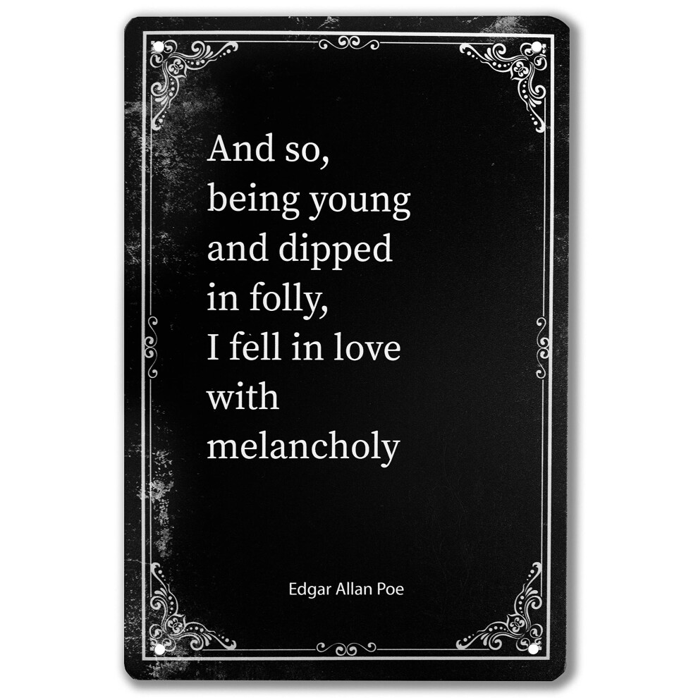 Cartello In Metallo Irisvita ""E Cos , Essendo Giovane E Immerso Nella Follia, Mi Sono Innamorato Della Malinconia"" Citazione Di Edgar Allan Poe C-image