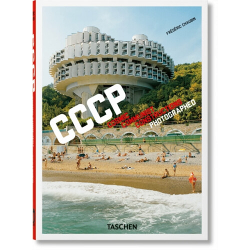 Frederic Chaubin. CCCP. Cosmic Communist Constructions Photographed. 4