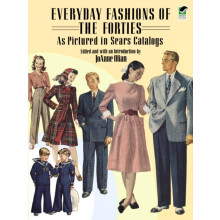 Everyday Fashions of the Forties As Pictured in Sears Catalogs by JoAn