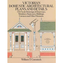 Victorian Domestic Architectural Plans and Details v. 1 by William T.