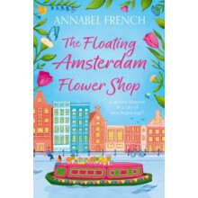 The Floating Amsterdam Flower Shop by Annabel French Paperback Book