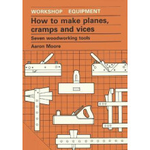 How to Make Planes, Cramps and Vices Seven Woodworking Tools Workshop Equipment Ser No 11