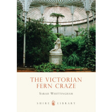 The Victorian Fern Craze by Sarah Whittingham Paperback Book
