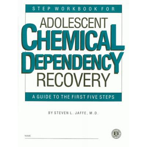 Step Workbook for Adolescent Chemical Dependency Recovery