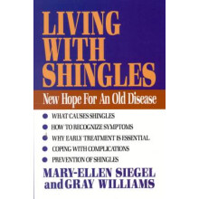 Living with Shingles New Hope for an Old Disease