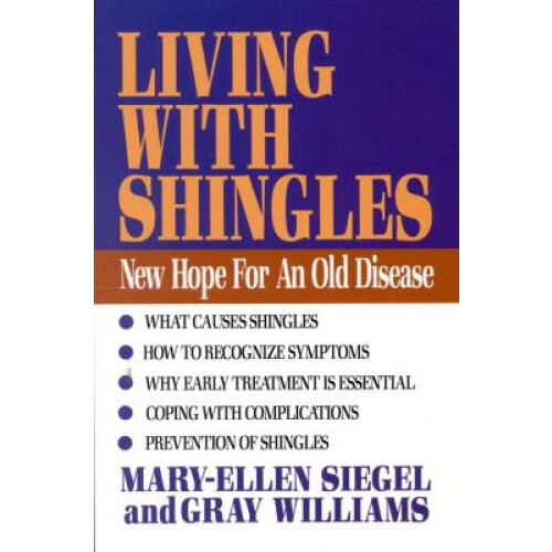 Living with Shingles New Hope for an Old Disease