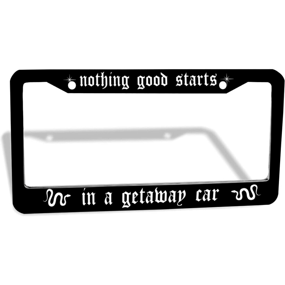 Nothing Good Starts In A Getaway Car License Plate Frame Holder Car Tag Frame License Plate Auto Tags Cover 2 Holes Screws 717052466349