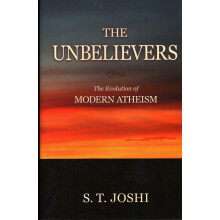 The Unbelievers The Evolution of Modern Atheism