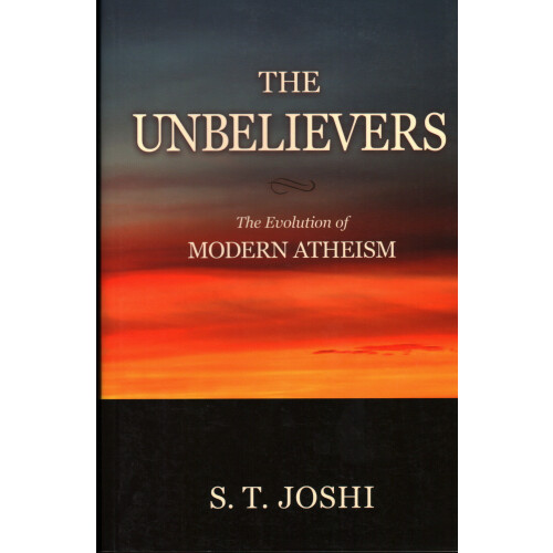 The Unbelievers The Evolution of Modern Atheism