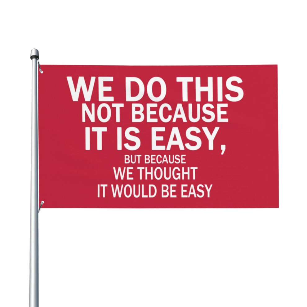 We Do This Not Because It Is Easy, Bandiera Motivazionale Per Esterni, Bandiera Motivazionale Su Un Lato, Rossa 0,9 X 1,5 M