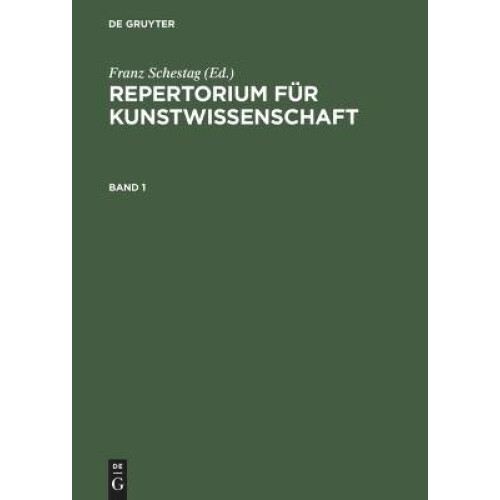 Repertorium Für Kunstwissenschaft. Band 1