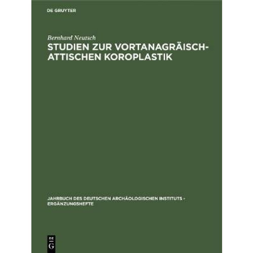 Studien zur vortanagräisch-attischen Koroplastik