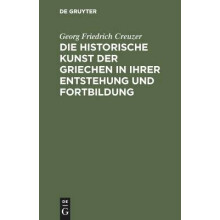 Die historische Kunst der Griechen in ihrer Entstehung und Fortbildung