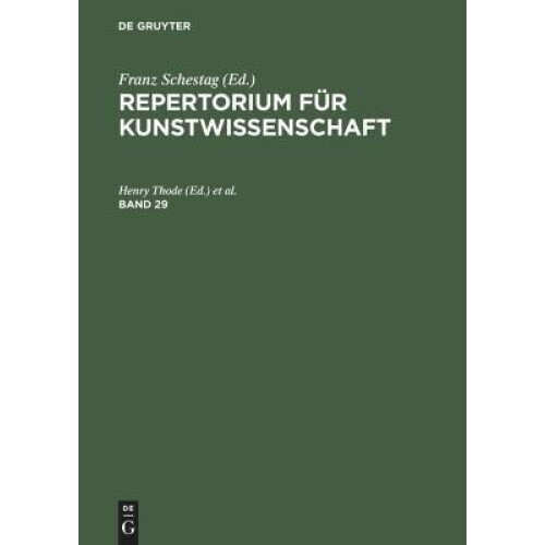 Repertorium für Kunstwissenschaft. Band 29