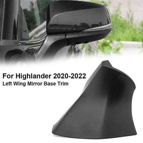 Compatible Toyota Highlander 2020-2022 Left Wing Mirror Base Trim Rearview Mirror Triangle Base Cover 1