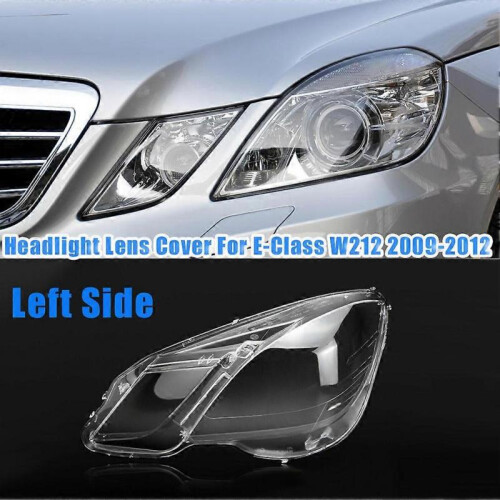 Left Side for E Class W212 2009-2012 E300 E350 E500 E63 Headlight Lens Cover Light Shade Shell Cove 2