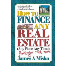 How to Finance Any Real Estate, Any Place, Any Time