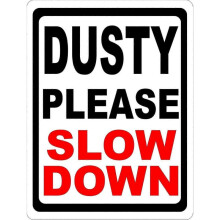 (8X12 Inches) Dusty Please Slow Down Sign. 8x12 Inch OR 12x16 Inch Metal. Keep Dust Level Lower On Dirt Roads. Mod