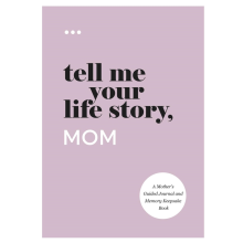 Tell Me Your Life Story, Mom: A Mother'S Guided Journal