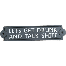 Cast Iron Humorous Plaque | LETS GET DRUNK AND TALK SHITE