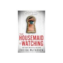 The Housemaid Is Watching: An Instant Sunday Times Bestseller (The housemaid series, 3)